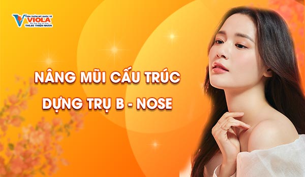 Bật mí 3 phương pháp nâng mũi được khách hàng thực hiện nhiều nhất tại Viola Quảng Ngãi